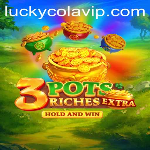 Dive into the Excitement of 3potsExtra: A LuckyCola Adventure