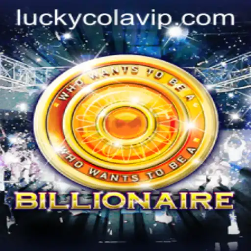 Billionaire: A New Gaming Adventure with LuckyCola