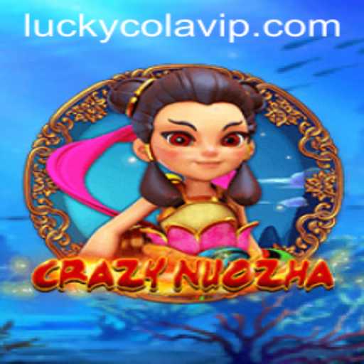 Discover the Excitement of CrazyNuoZha and the Role of LuckyCola