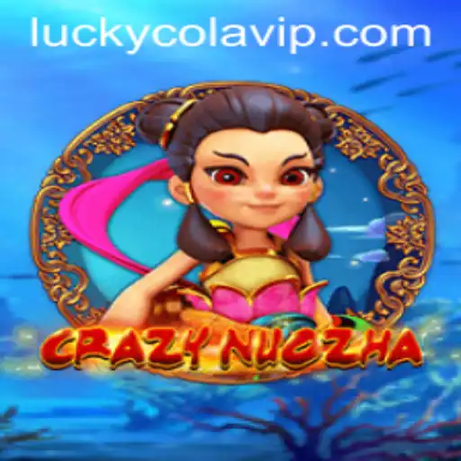 Discover the Excitement of CrazyNuoZha and the Role of LuckyCola