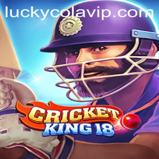 CricketKing18: The Ultimate Gaming Experience Enhanced by LuckyCola