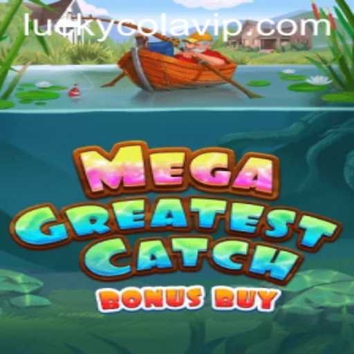 Exploring the Dynamic World of MegaGreatestCatchBonusBuy and LuckyCola